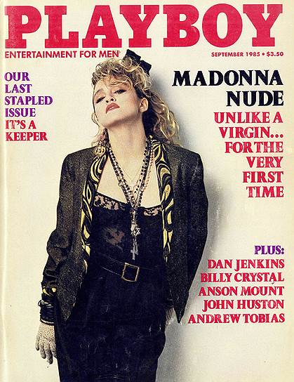 В июле 1985 года журналы Penthouse и Playboy опубликовали фотографии обнаженной певицы, сделанные в конце 1970-х. Но на возгласы «Раздевайся!» на одном из концертов Мадонна ответила, что не снимет пиджак даже в дикую жару, так как это может быть использовано против нее