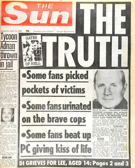 Через четыре дня после инцидента — 19 апреля 1989 года — в таблоиде The Sun был опубликован большой материал под названием The Truth («Правда»), в котором виновниками трагедии назывались сами болельщики