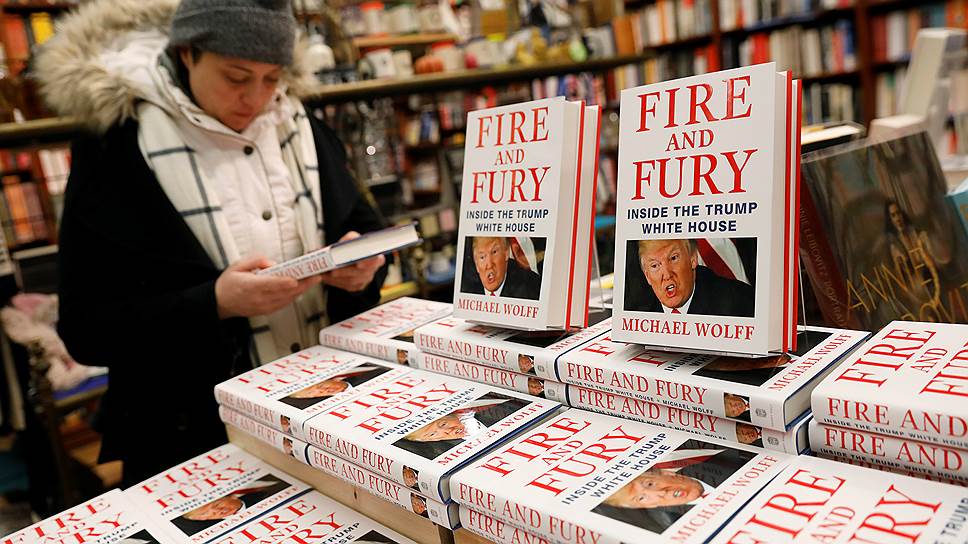 Как книга Майкла Вулффа «Огонь и ярость: внутри Белого дома Трампа» вызвала скандал в США