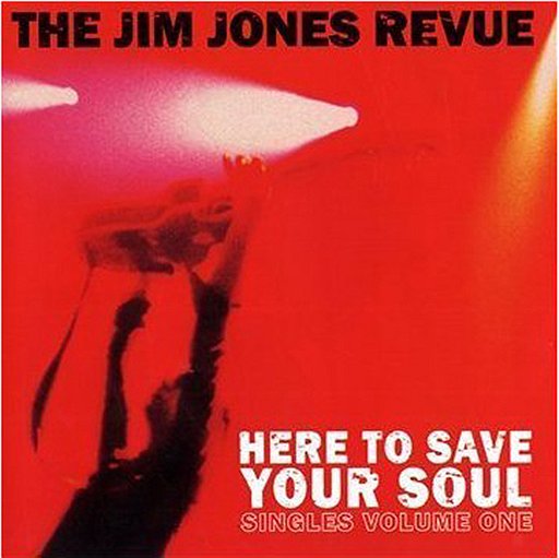 The Jim Jones Revue “Here To Save Your Soul”